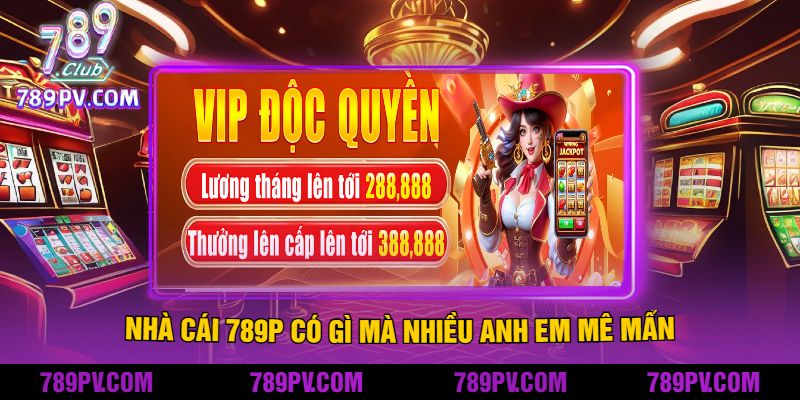 Nhà cái 789P có gì mà nhiều anh em mê mẩn