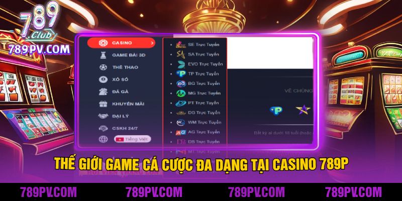 Thế Giới Game Cá Cược Đa Dạng Tại Casino 789P